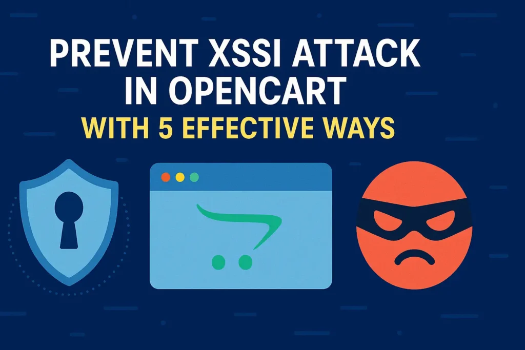 Prevent XSSI Attack in OpenCart with 5 Effective Ways