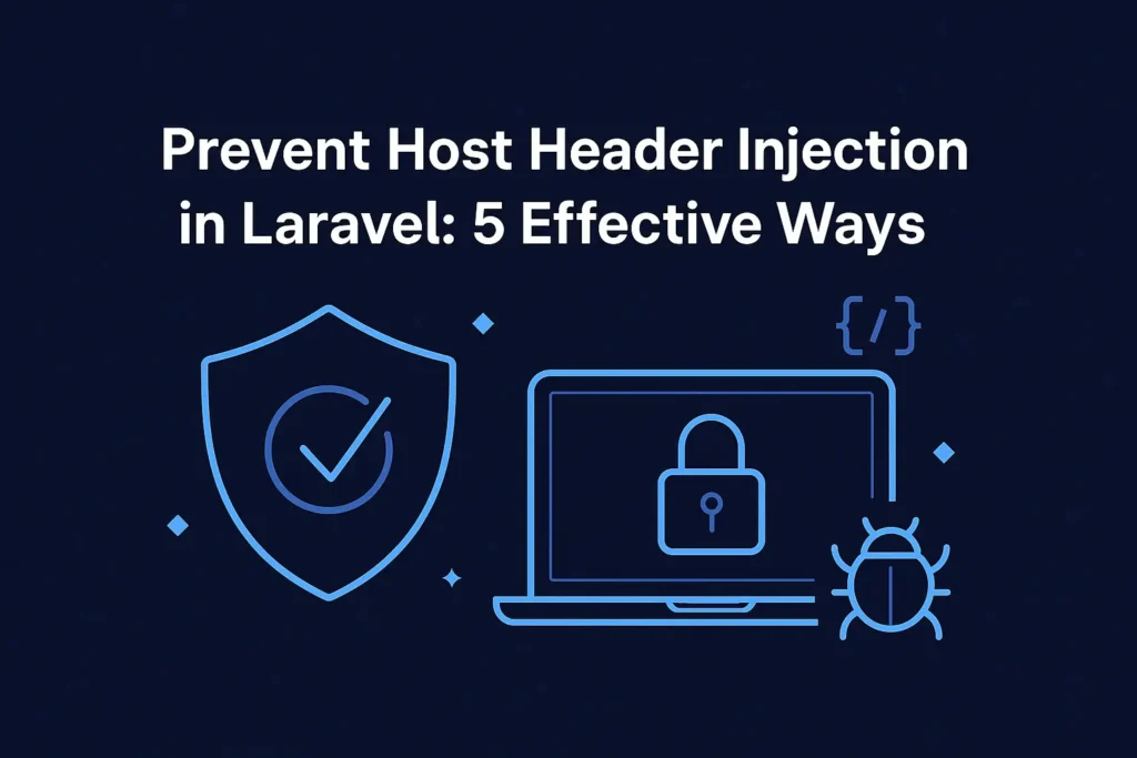 Prevent Host Header Injection in Laravel: 5 Effective Ways Prevent Host Header Injection in Laravel: 5 Effective Ways