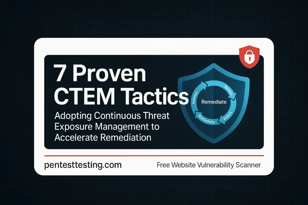 7 Proven Continuous Threat Exposure Management Tactics