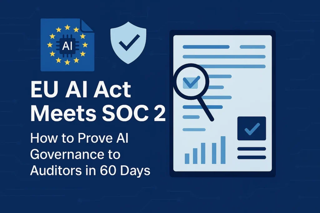 EU AI Act SOC 2: 7 Proven Steps to AI Governance