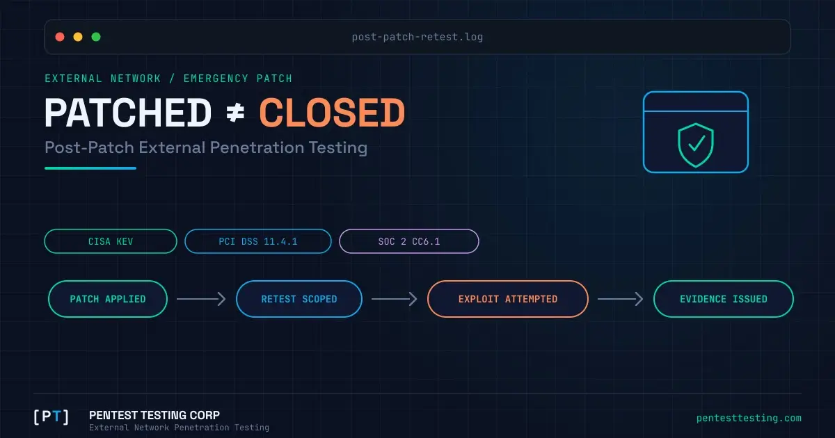 Post-patch external penetration testing graphic showing an emergency patch routed through retest scoping and exploit validation to a signed evidence pack, mapped to CISA KEV, PCI DSS, and SOC 2.